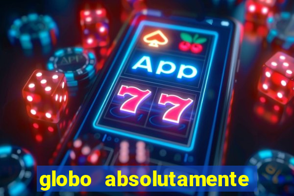 globo absolutamente sobretudo 2018